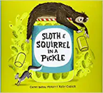 Sloth & Squirrel in a Pickle by Cathy Ballou Mealy