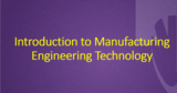 Introduction to Manufacturing Engineering Technology