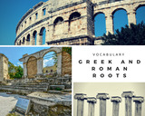 Greek and Roman Root Vocabulary