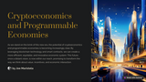 Cryptoeconomics and Programmable Economies