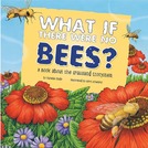 What if There Were No Bees? by Suzanne Buckingham Slade