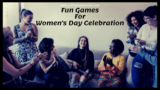 Fun Games For Women’s Day Celebration