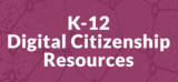A Collection of K-12 Digital Citizenship Instructional Resources