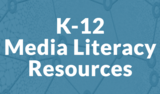 A Collection of K-12 Media Literacy Instructional Resources