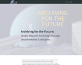 Archiving for the Future: Simple Steps for Archiving Language Documentation Collections