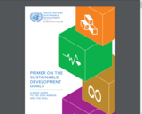Primer on the United Nations Sustainable Development Goals: A basic guide to the 2030 agenda and the SDGs
