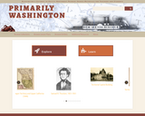 Primarily Washington: Washington's Gateway to Pacific Northwest Primary Source Materials for Teachers and Students