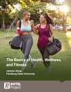 The Basics of Health, Wellness, and Fitness