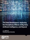 The Data Renaissance: Analyzing the Disciplinary Effects of Big Data, Artificial Intelligence, and Beyond