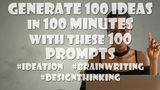 Generate 100 Ideas with Brainwriting Ideation Prompts