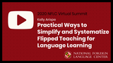 NFLC Virtual Summit (2020): Practical Ways to Simplify, Systematize Flipped Teaching