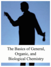 The Basics of General, Organic, and Biological Chemistry