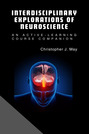 Interdisciplinary Explorations of Neuroscience: An Active-Learning Course Companion