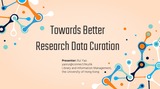 Towards Better Research Data Curation.pptx