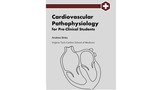 Cardiovascular Pathophysiology for Pre-Clinical Students
