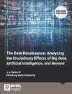 The Data Renaissance: Analyzing the Disciplinary Effects of Big Data, Artificial Intelligence, and Beyond [Revised Edition]