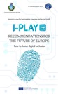 I-PLAY Recommendations for the Future of Europe: how to foster digital Inclusion