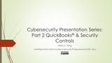 Cybersecurity Presentation Series: Part 2 QuickBooks® & Security Controls