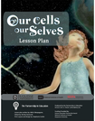 Our Cells, Our Selves Lesson Plan