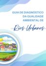 Guia de diagnóstico da qualidade ambiental de rios urbanos