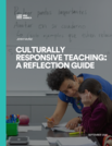 Culturally Responsive Teaching: A Reflection Guide