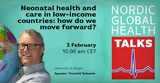 Nordic Global Health Talks #2: Neonatal health and care in low-income countries (38:00)