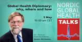 Nordic Global Health Talks #5: Global Health Diplomacy: Why, Where and How