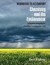 Workbook to accompany Chemistry and the Environment: A Chemistry Perspective for discussion of Environmental Issues