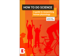 How to do science: A guide to researching human physiology