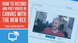 How to Record and Post Videos in Canvas with the New Rich Content Editor (Remote Instruction Series)
