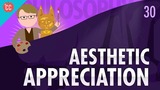 Aesthetic Appreciation: Crash Course Philosophy #30