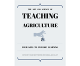 The Art and Science of Teaching Agriculture: Four Keys to Dynamic Learning