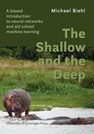 The Shallow and the Deep: A biased introduction to neural networks and old school machine learning