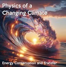 Physics of a Changing Climate: Energy Conservation and Transfer