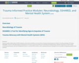 Trauma Informed Practice Modules: Neurobiology, SSHARED, and Mental Health System