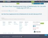 Get 'Dem Fives: Supplemental Units of Mathematics for Use with Code.org's AP CSP