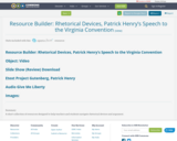 Resource Builder: Rhetorical Devices, Patrick Henry’s Speech to the Virginia Convention