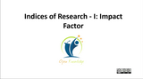 Research Indices-I: Impact Factor