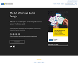 The Art of Serious Game Design: A hands-on workshop for developing educational games: Facilitator guide