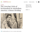 The Growing Crisis of Sectionalism in Antebellum America: A House Dividing
