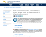 How Economics Informs Environmental Policy: A Case Study of Shale Gas and Oil