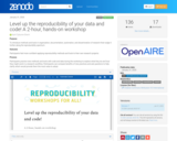 Level up the reproducibility of your data and code! A 2-hour, hands-on workshop