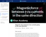 Magnetic force between two currents going in the same direction