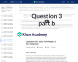 Question 3b: 2015 AP Physics 1 free response