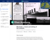 Blockades, u-boats and sinking of the Lusitania