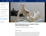 Describing what you see: Sculpture (Henry Moore, Reclining Figure)