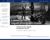 A desert on fire, Salgado photographs Kuwait