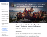 It's not only about the American Revolution, Leutze's Washington Crossing the Delaware