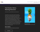 Food Studies: Matter, Meaning, Movement