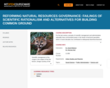Reforming Natural Resources Governance: Failings of Scientific Rationalism and Alternatives for Building Common Ground